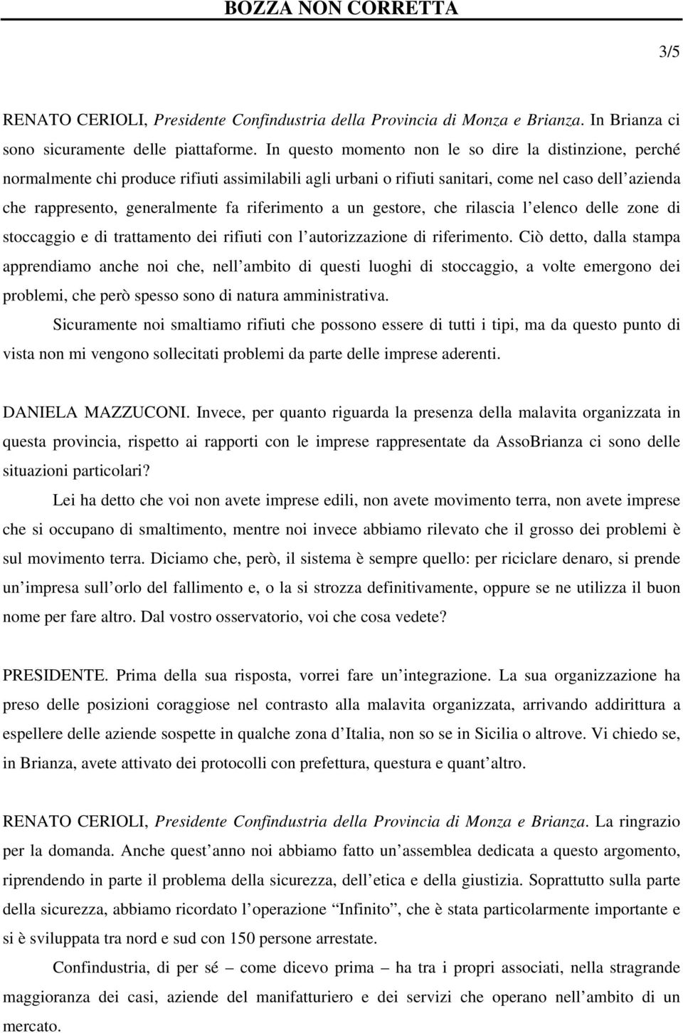 riferimento a un gestore, che rilascia l elenco delle zone di stoccaggio e di trattamento dei rifiuti con l autorizzazione di riferimento.