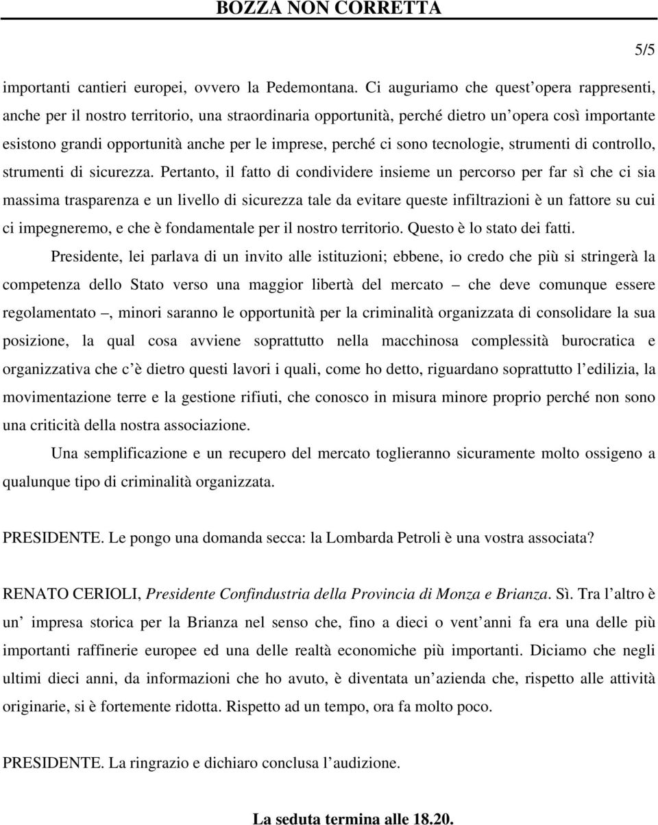 perché ci sono tecnologie, strumenti di controllo, strumenti di sicurezza.