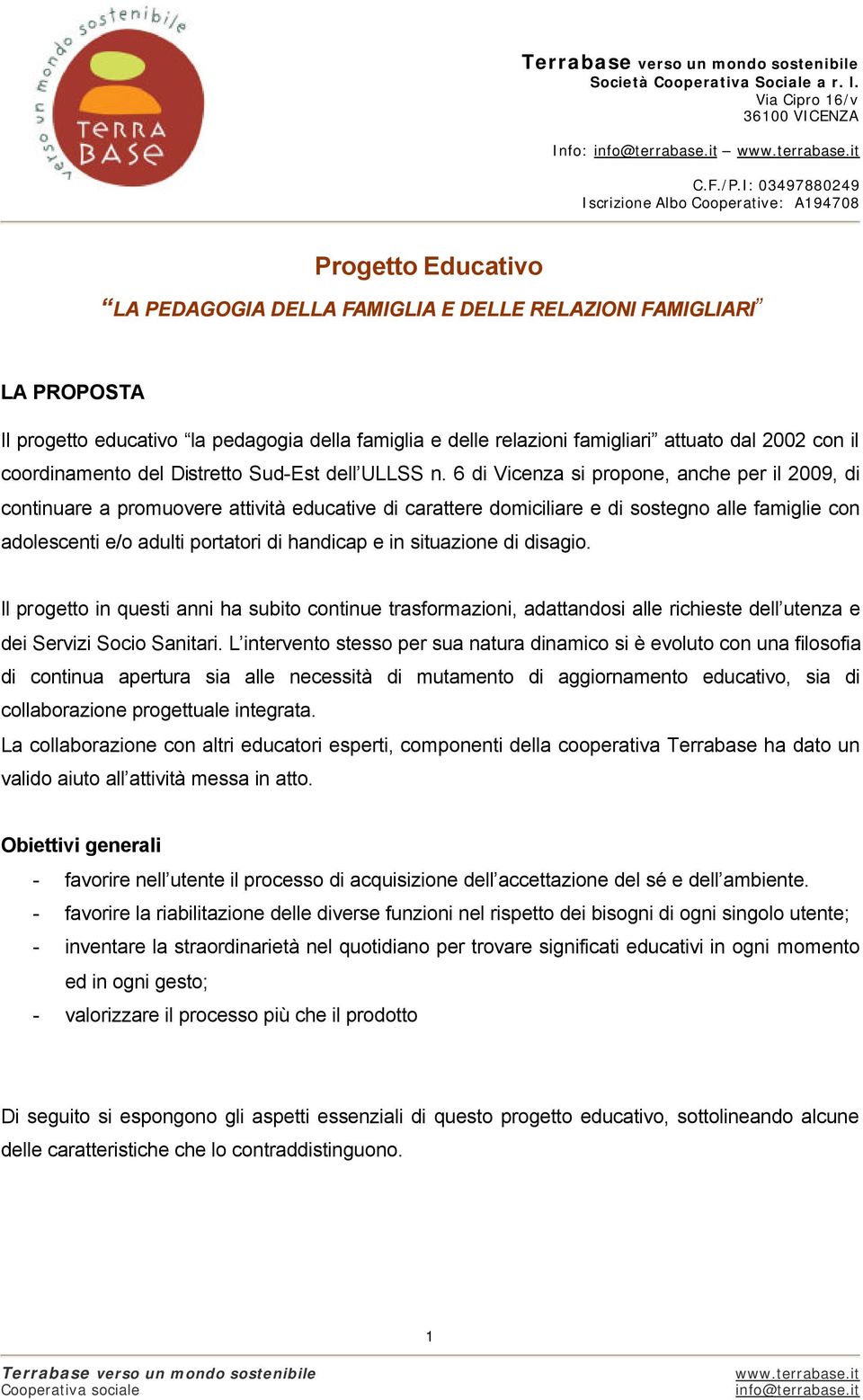 relazioni famigliari attuato dal 2002 con il coordinamento del Distretto Sud-Est dell ULLSS n.