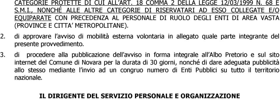 2. di approvare l avviso di mobilità esterna volontaria in allegato quale parte integrante del presente provvedimento. 3.