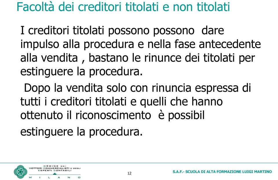 titolati per estinguere la procedura.