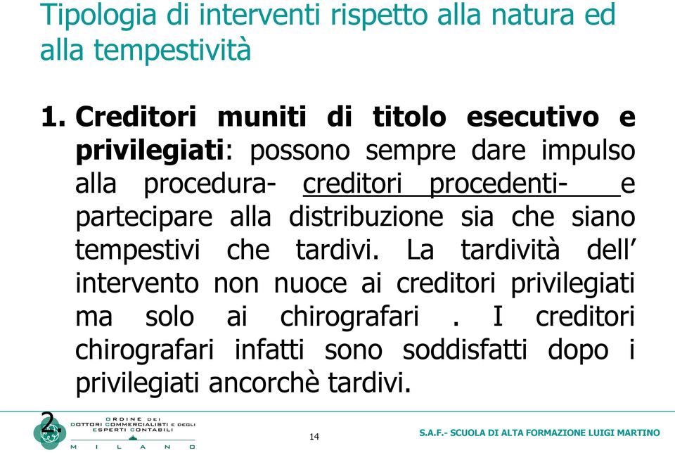 procedenti- e partecipare alla distribuzione sia che siano tempestivi che tardivi.