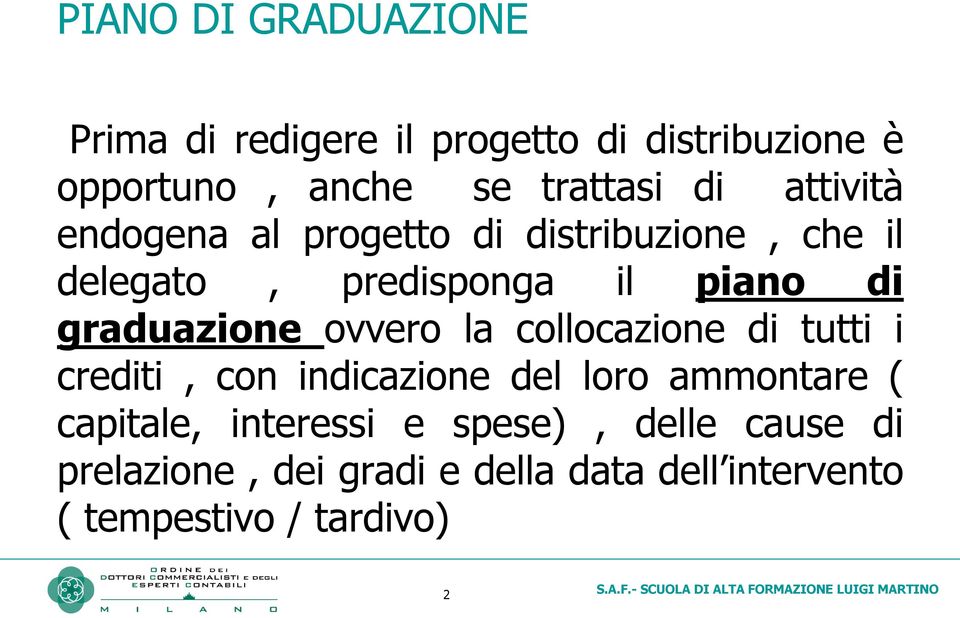 graduazione ovvero la collocazione di tutti i crediti, con indicazione del loro ammontare (