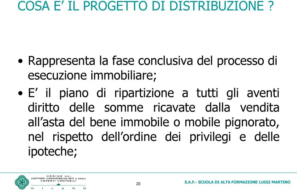 piano di ripartizione a tutti gli aventi diritto delle somme ricavate dalla