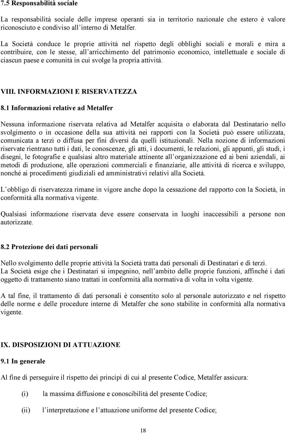 paese e comunità in cui svolge la propria attività. VIII. INFORMAZIONI E RISERVATEZZA 8.