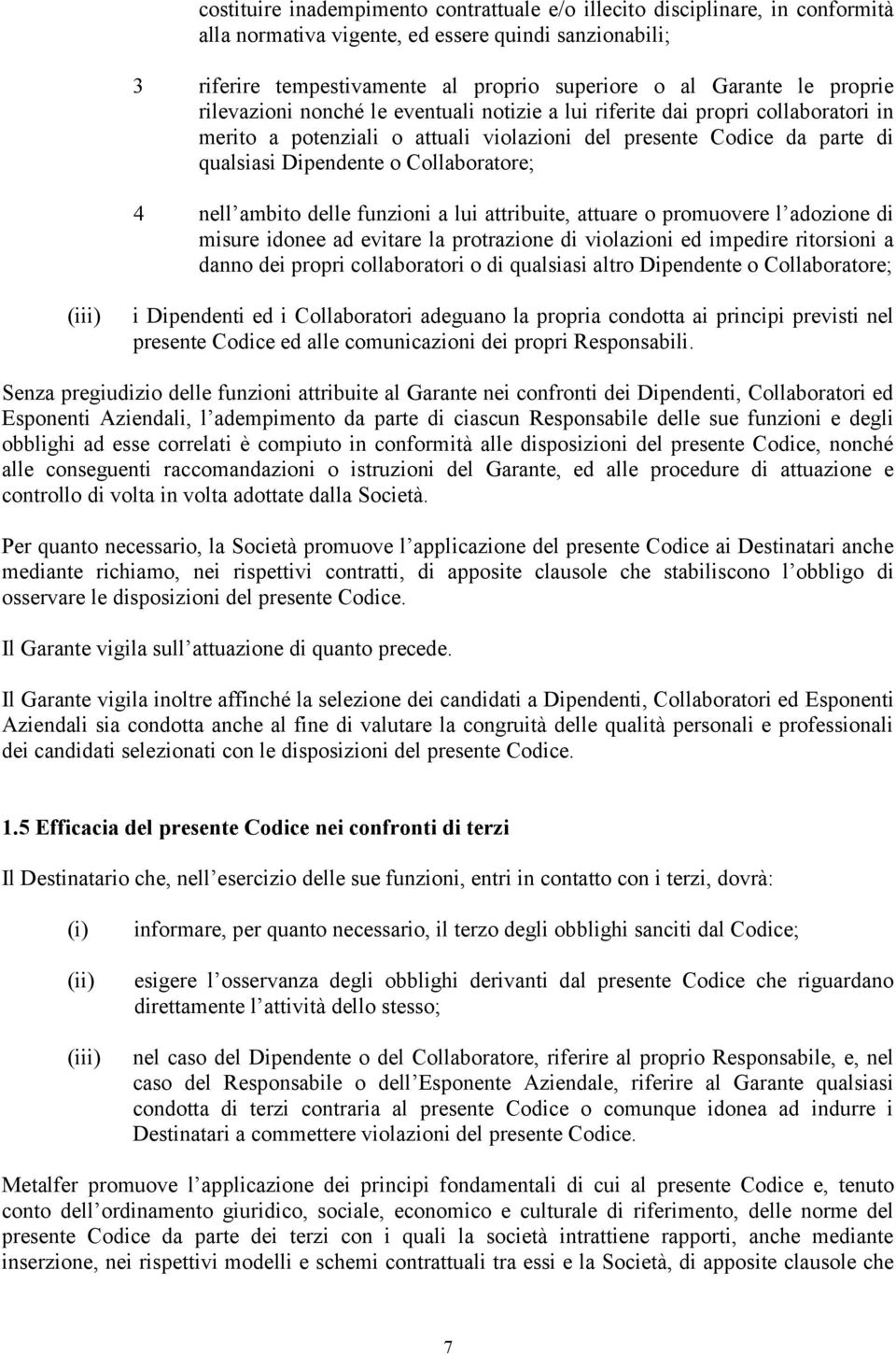 Collaboratore; 4 nell ambito delle funzioni a lui attribuite, attuare o promuovere l adozione di misure idonee ad evitare la protrazione di violazioni ed impedire ritorsioni a danno dei propri