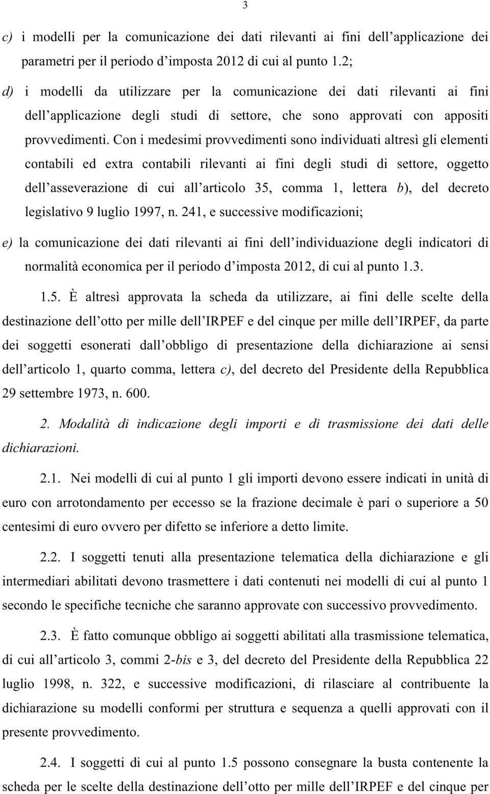 4, e successive modificazioni; e) individuazione degli indicatori di a 0, di cui al punto...5.