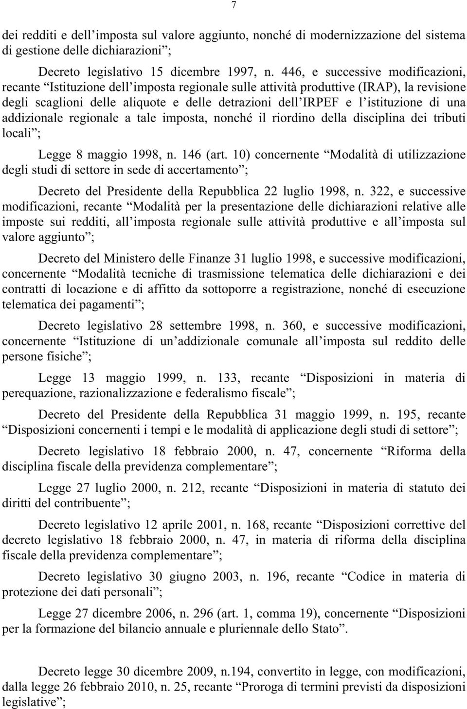 degli studi di settore in sede di accertamento ; Decreto del Presidente della Repubblica luglio 998, n.