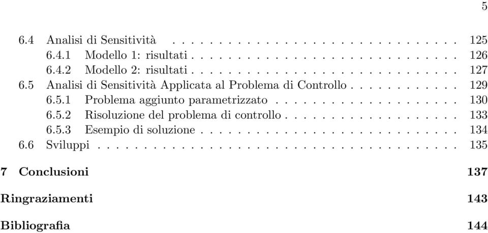 ................... 3 6.5.2 Risoluzione del problema di controllo................... 33 6.5.3 Esempio di soluzione............................ 34 6.