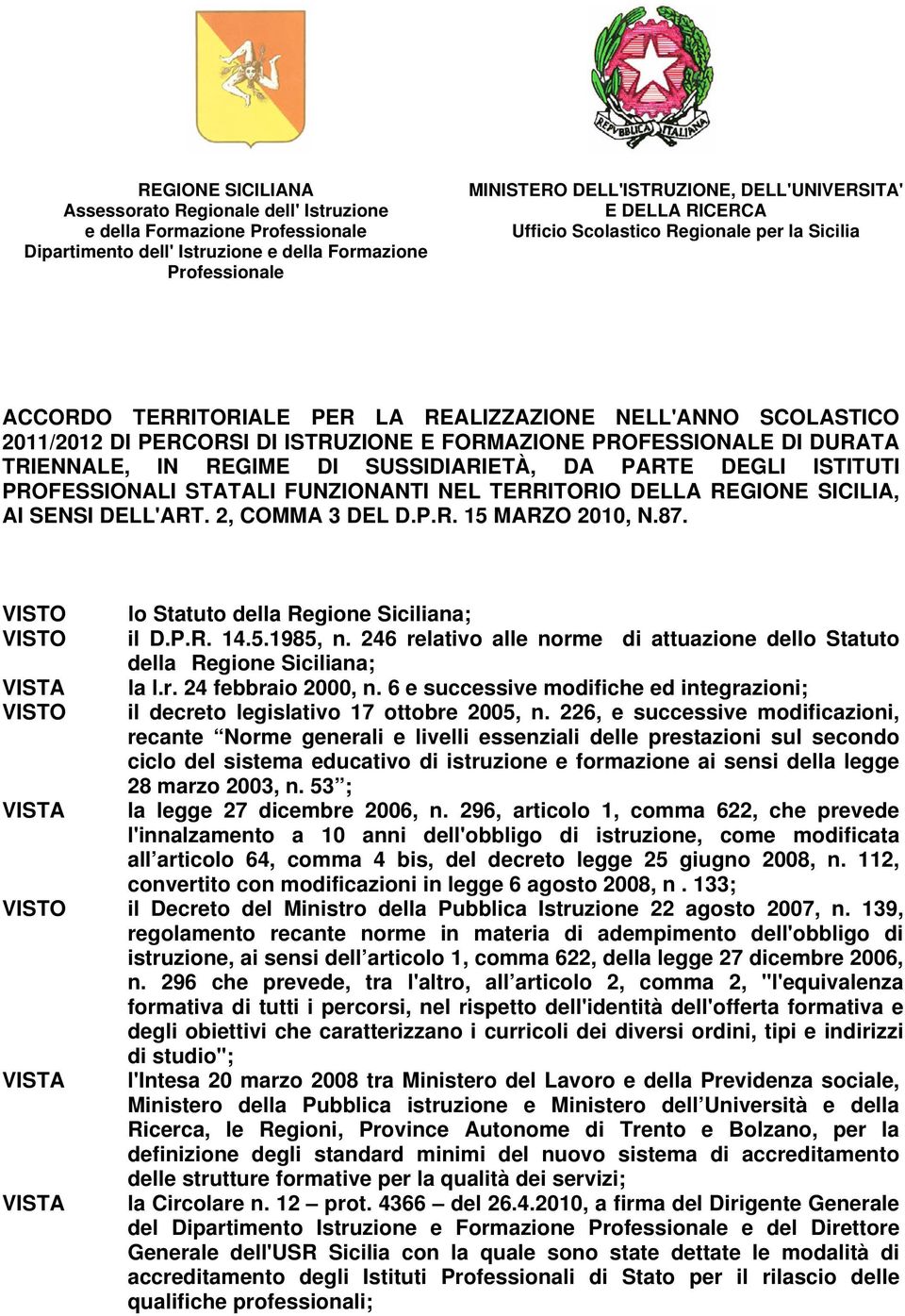 TRIENNALE, IN REGIME DI SUSSIDIARIETÀ, DA PARTE DEGLI ISTITUTI PROFESSIONALI STATALI FUNZIONANTI NEL TERRITORIO DELLA REGIONE SICILIA, AI SENSI DELL'ART. 2, COMMA 3 DEL D.P.R. 15 MARZO 2010, N.87.