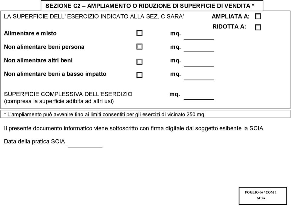 C SARA' AMPLIATA A: RIDOTTA A: SUPERFICIE COMPLESSIVA DELL ESERCIZIO (compresa la