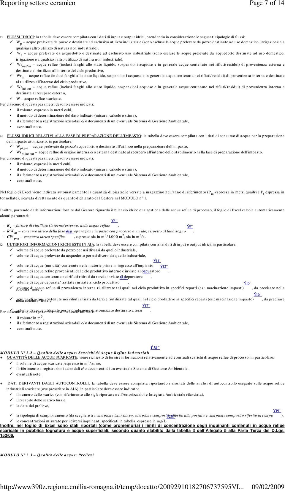 acquedotto e destinate ad esclusivo uso industriale (sono escluse le acque prelevate da acquedotto destinate ad uso domestico, irrigazione e a qualsiasi altro utilizzo di natura non industriale), Wr