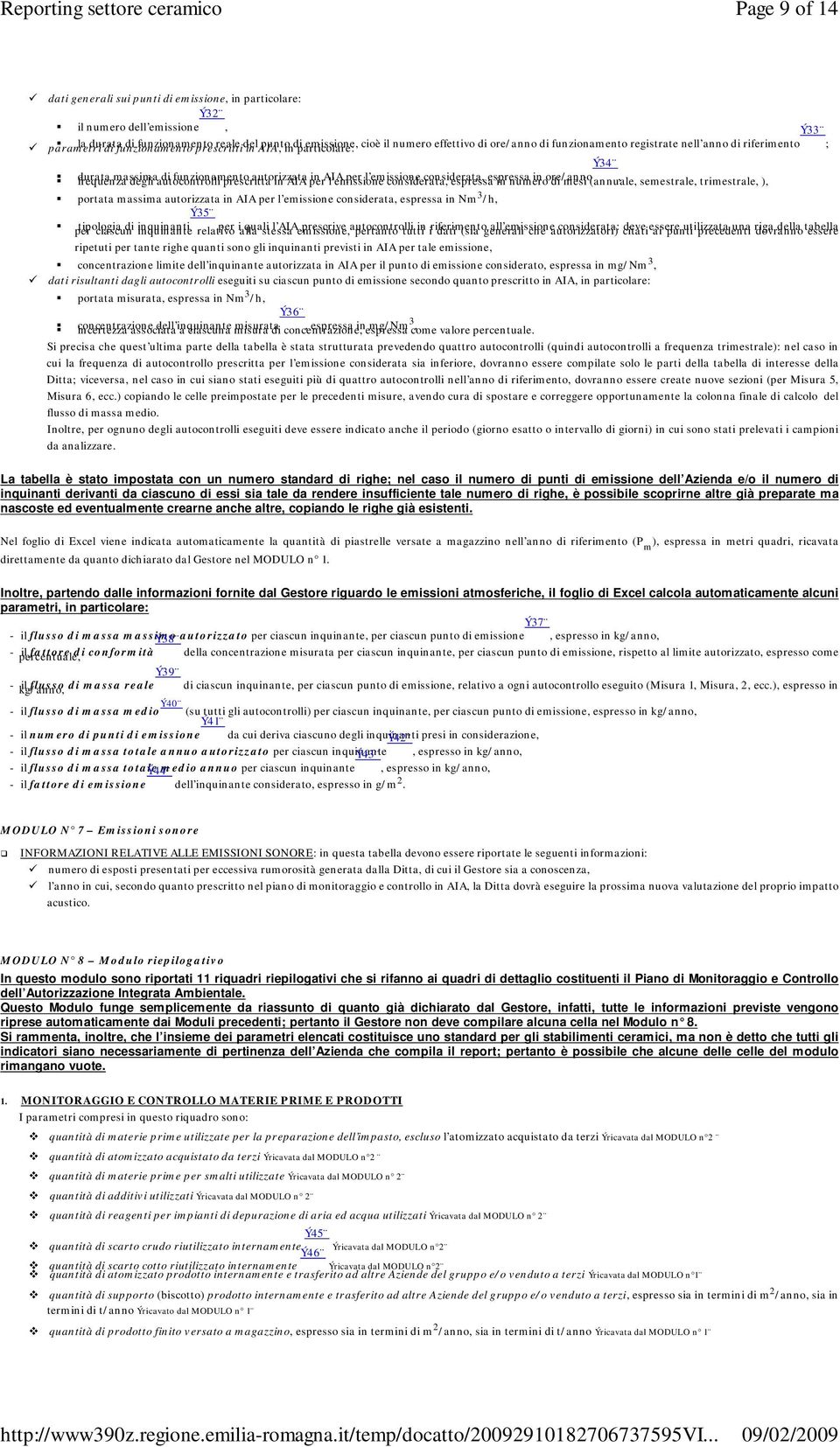 autorizzata in AIA per in AIA l emissione per l emissione considerata, considerata, espressa espressa in numero in ore/anno di mesi (annuale,, semestrale, trimestrale, ), portata massima autorizzata