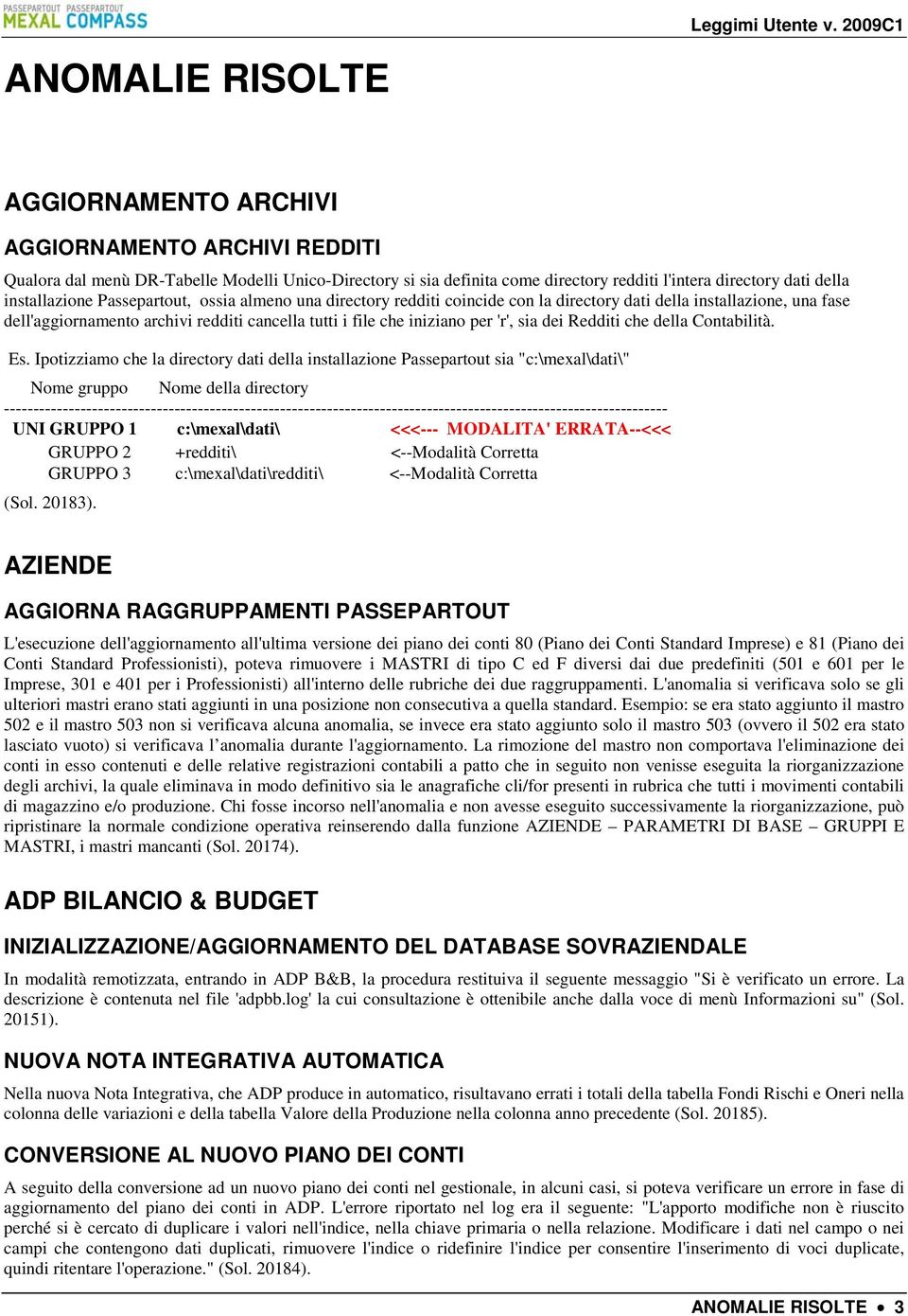 Passepartout, ossia almeno una directory redditi coincide con la directory dati della installazione, una fase dell'aggiornamento archivi redditi cancella tutti i file che iniziano per 'r', sia dei