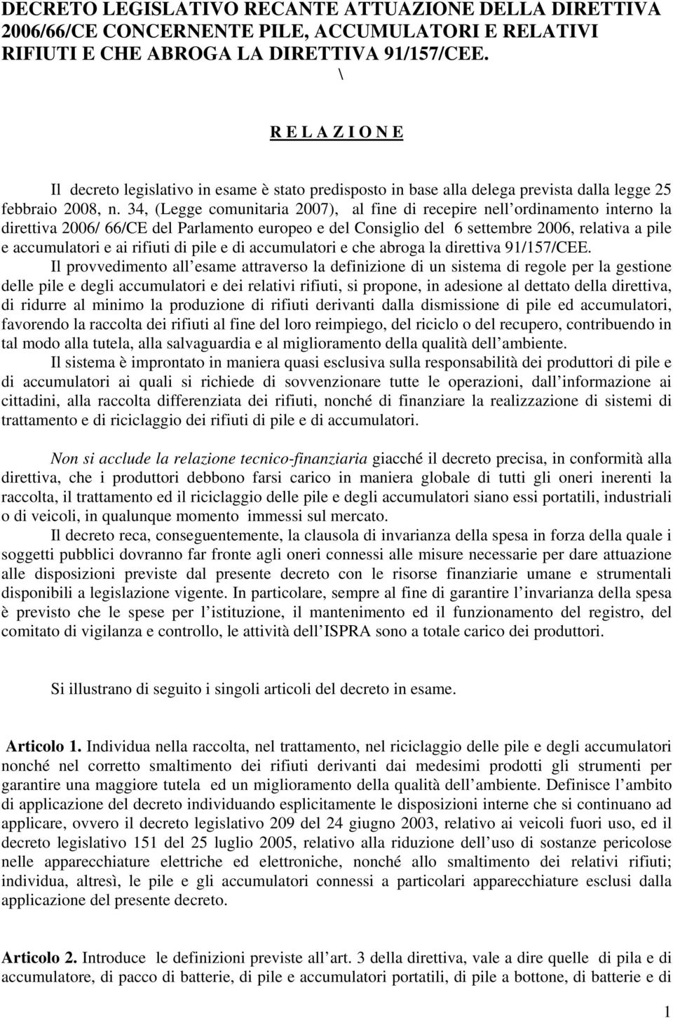 34, (Legge comunitaria 2007), al fine di recepire nell ordinamento interno la direttiva 2006/ 66/CE del Parlamento europeo e del Consiglio del 6 settembre 2006, relativa a pile e accumulatori e ai