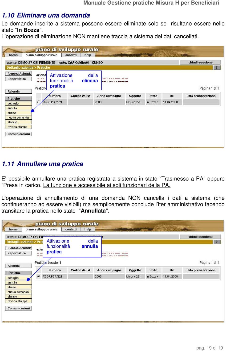 11 Annullare una pratica E possibile annullare una pratica registrata a sistema in stato Trasmesso a PA oppure Presa in carico.