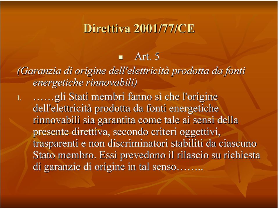 garantita come tale ai sensi della presente direttiva, secondo criteri oggettivi, trasparenti e non