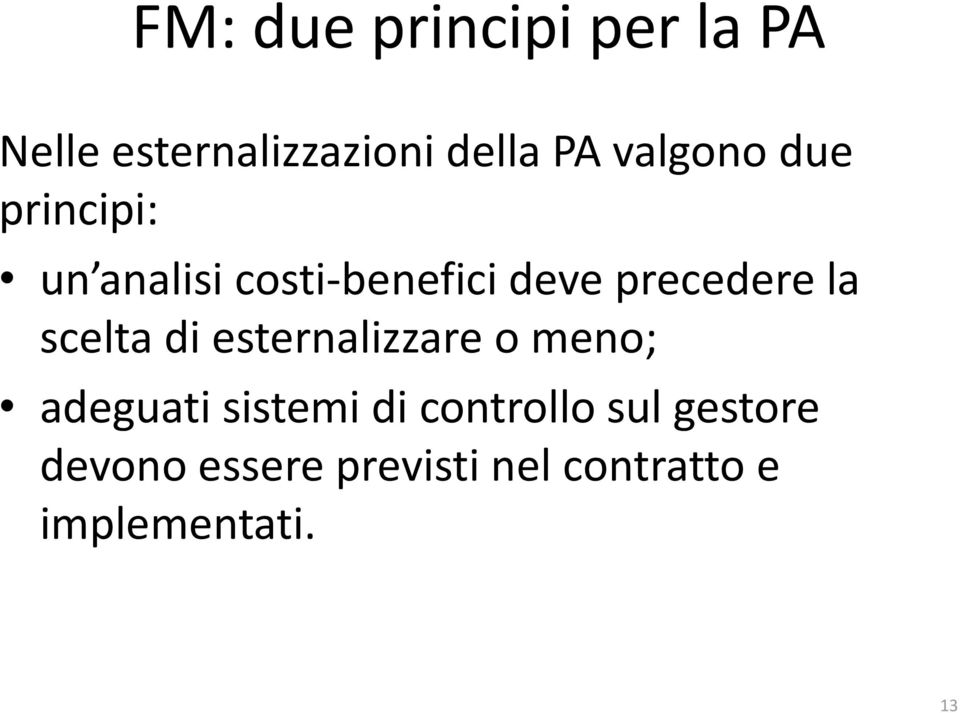 la scelta di esternalizzare o meno; adeguati sistemi di