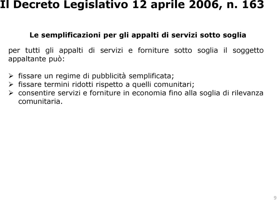 servizi e forniture sotto soglia il soggetto appaltante può: fissare un regime di pubblicità