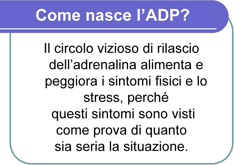 alimenta e peggiora i sintomi fisici e lo