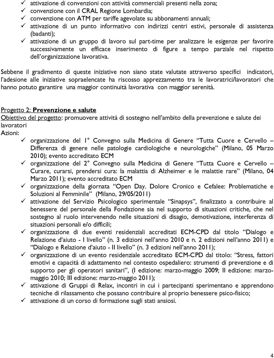 inserimento di figure a tempo parziale nel rispetto dell organizzazione lavorativa.