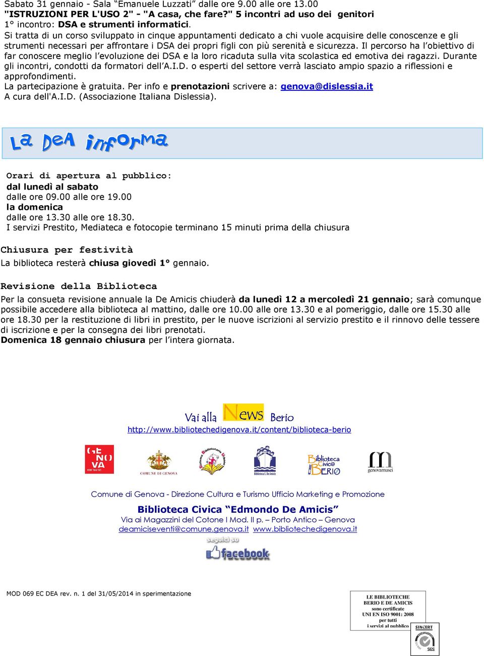 Il percorso ha l obiettivo di far conoscere meglio l evoluzione dei DSA e la loro ricaduta sulla vita scolastica ed emotiva dei ragazzi. Durante gli incontri, condotti da formatori dell A.I.D. o esperti del settore verrà lasciato ampio spazio a riflessioni e approfondimenti.