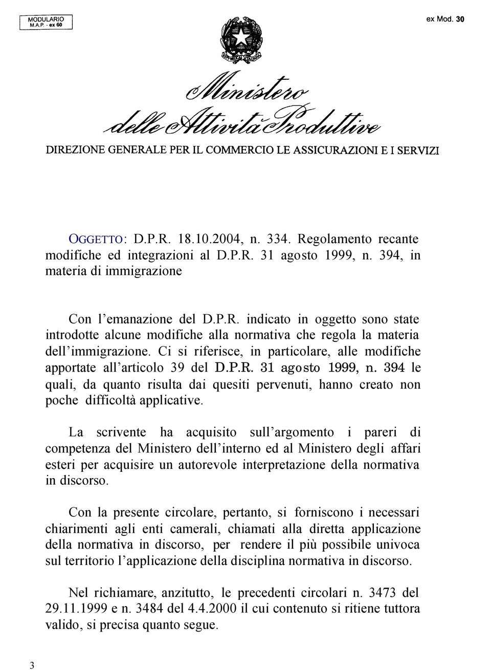 394 le quali, da quanto risulta dai quesiti pervenuti, hanno creato non poche difficoltà applicative.