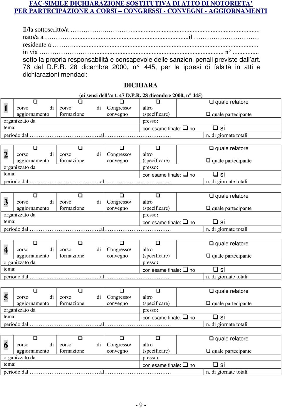 28 dicembre 2000, n 445, per le ipotesi di falsità in atti e dichiarazioni mendaci: 1 corso di DICHIARA