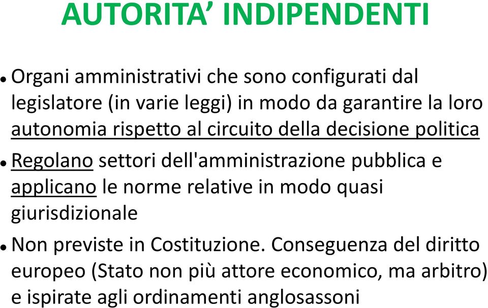 dell'amministrazione pubblica e applicano le norme relative in modo quasi giurisdizionale Non previste in