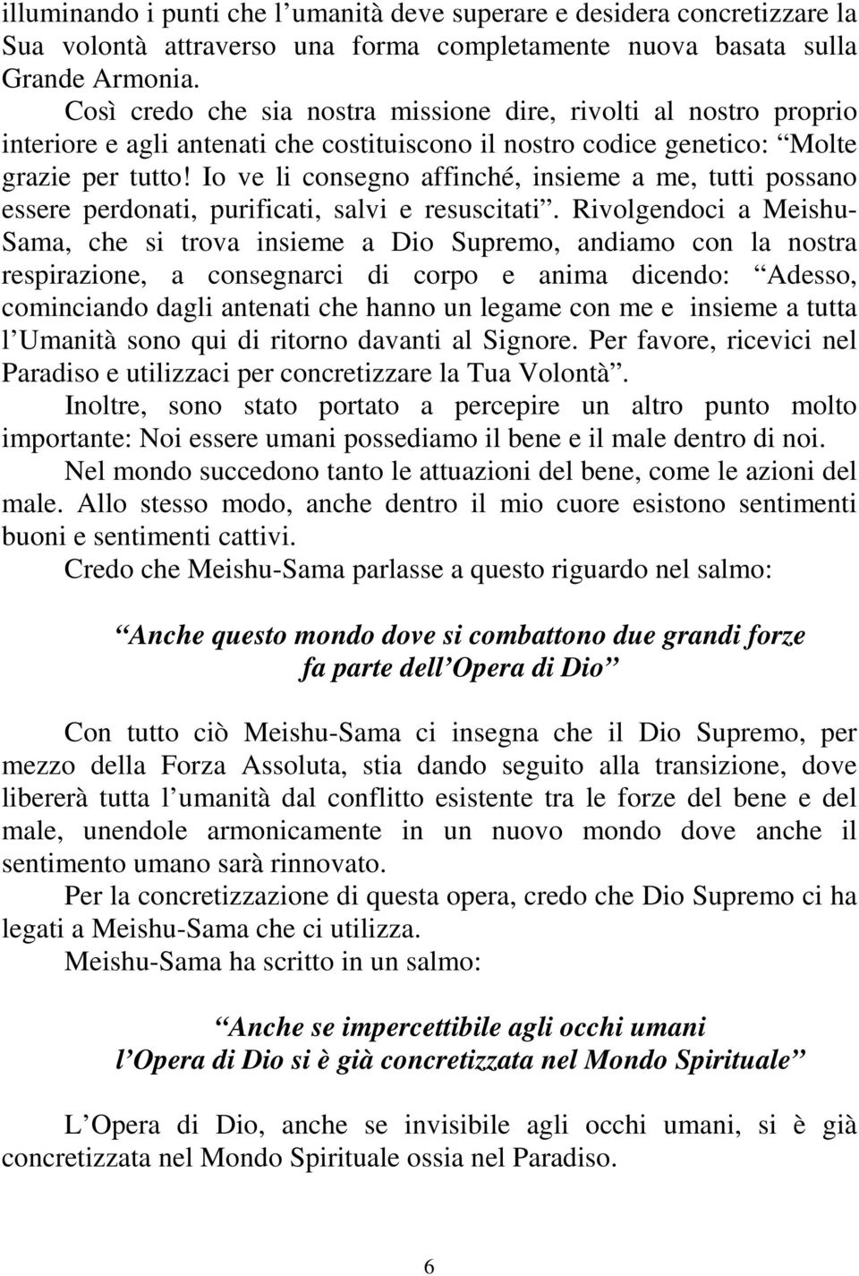 Io ve li consegno affinché, insieme a me, tutti possano essere perdonati, purificati, salvi e resuscitati.