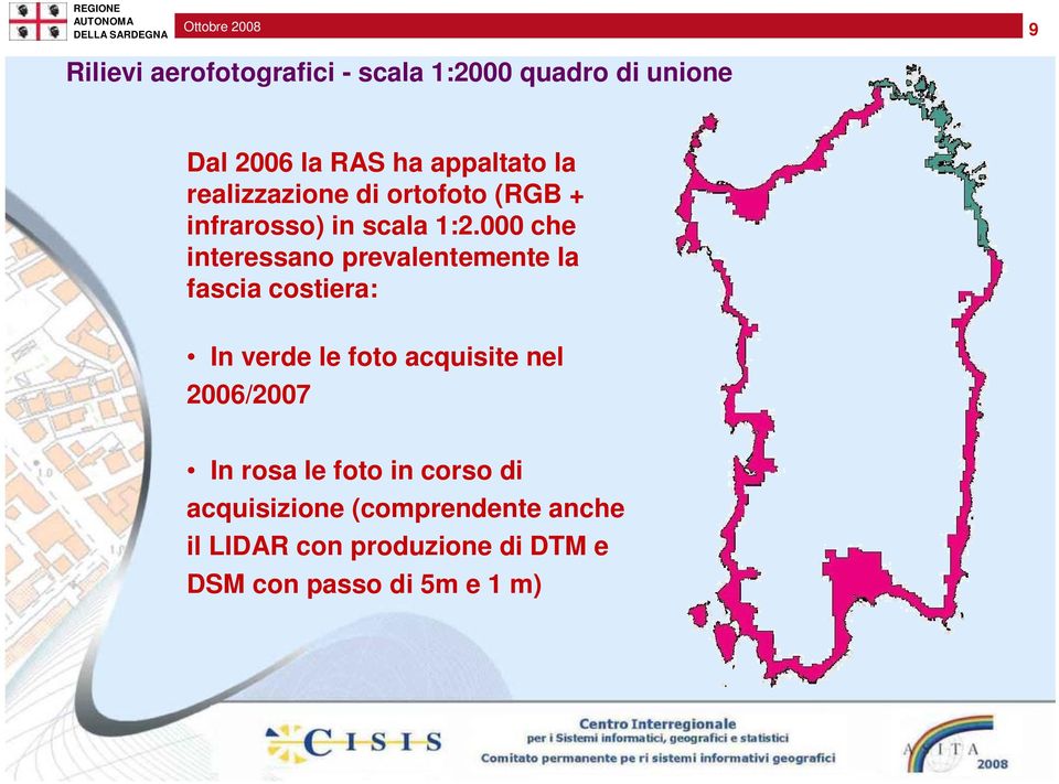 000 che interessano prevalentemente la fascia costiera: In verde le foto acquisite nel