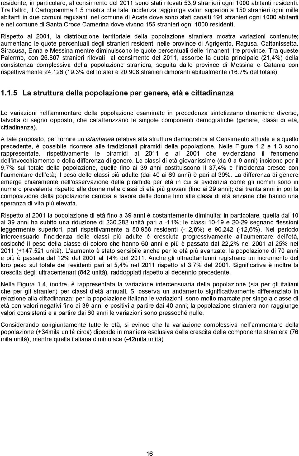 comune di Santa Croce Camerina dove vivono 155 stranieri ogni 1000 residenti.