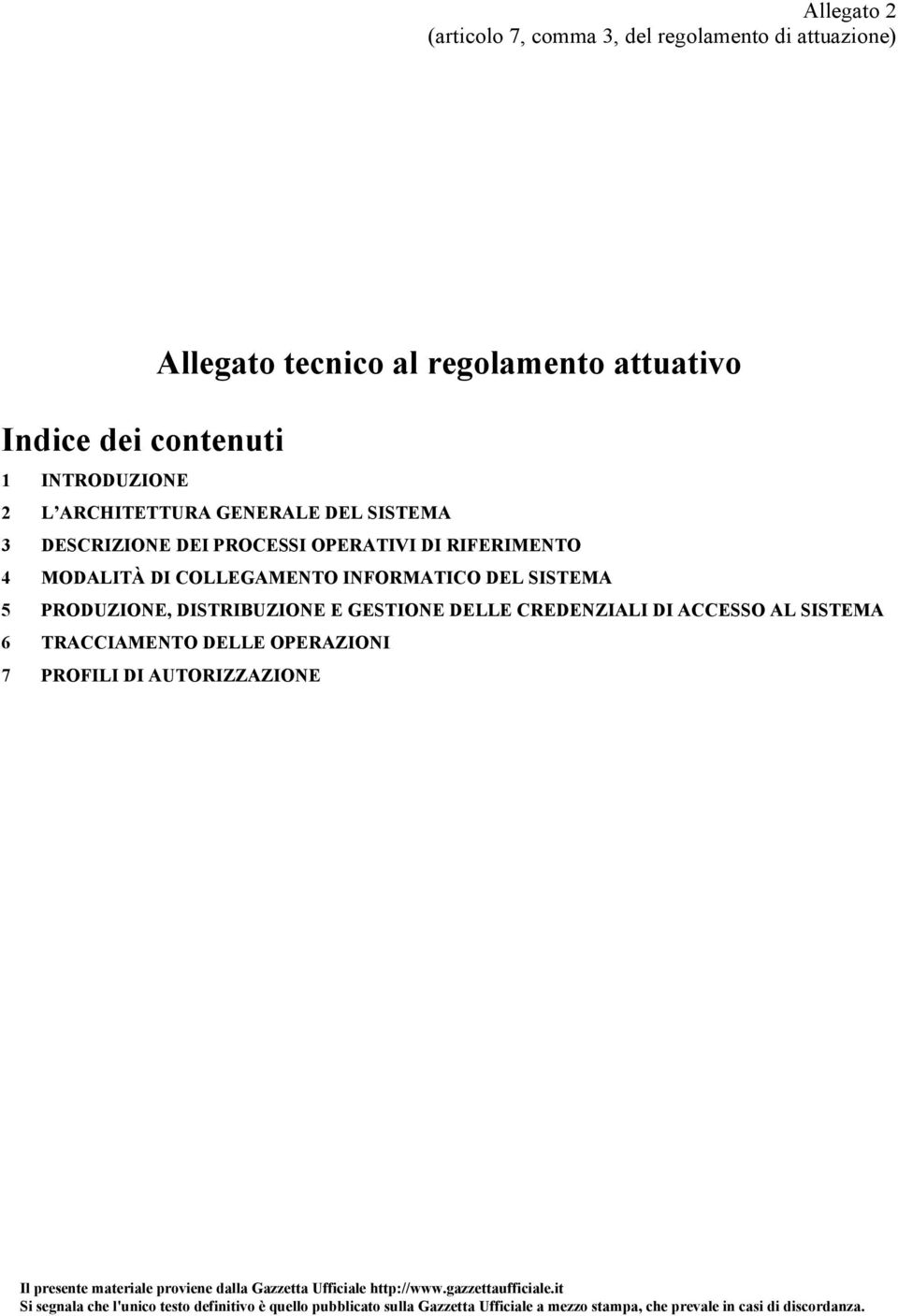 OPERATIVI DI RIFERIMENTO 4 MODALITÀ DI COLLEGAMENTO INFORMATICO DEL SISTEMA 5 PRODUZIONE, DISTRIBUZIONE E