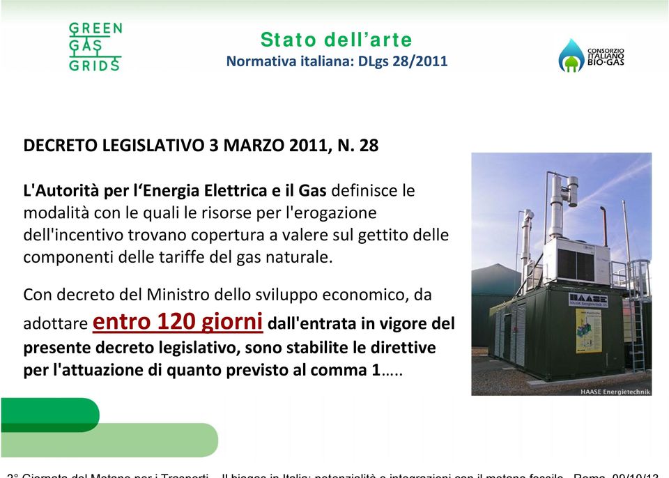 trovano copertura a valere sul gettito delle componenti delle tariffe del gas naturale.