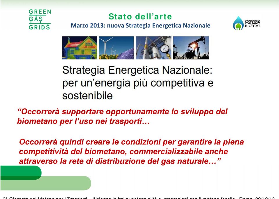 Occorrerà quindi creare le condizioni per garantire la piena competitività del