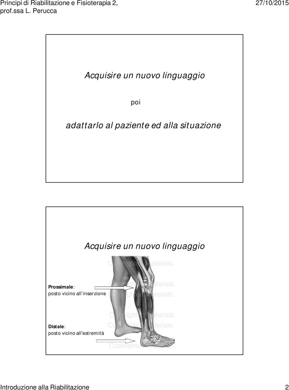 linguaggio Prossimale: posto vicino all inserzione