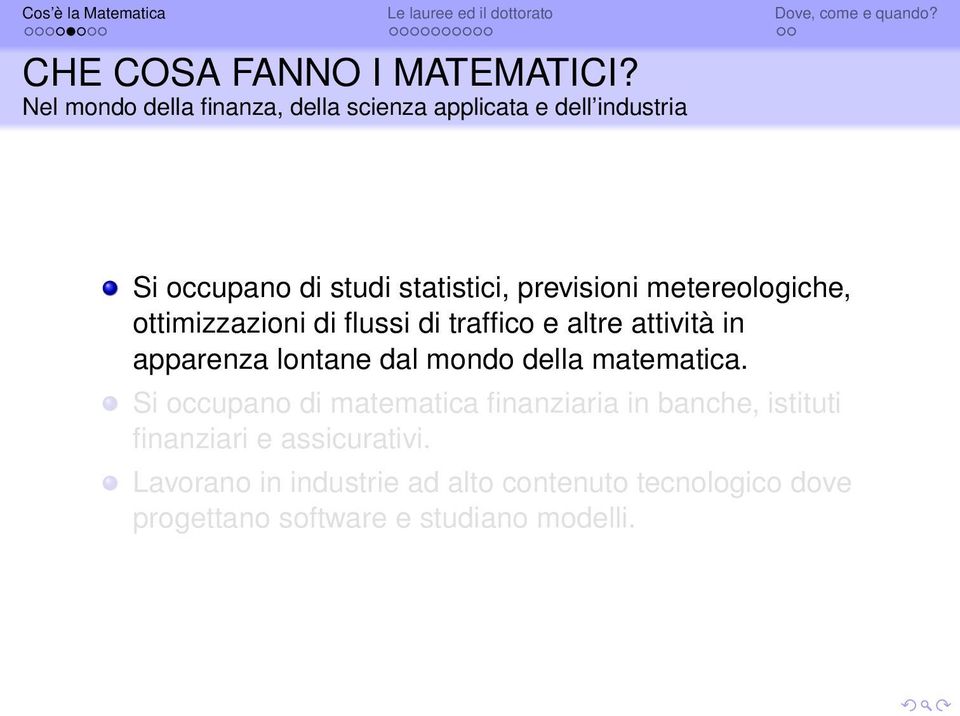 metereologiche, ottimizzazioni di flussi di traffico e altre attività in apparenza lontane dal mondo della