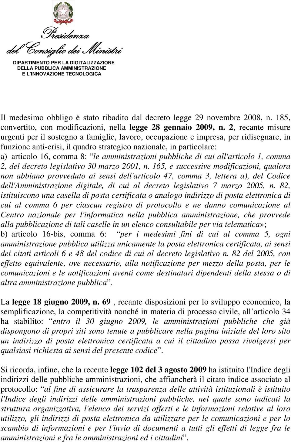 le amministrazioni pubbliche di cui all'articolo 1, comma 2, del decreto legislativo 30 marzo 2001, n.