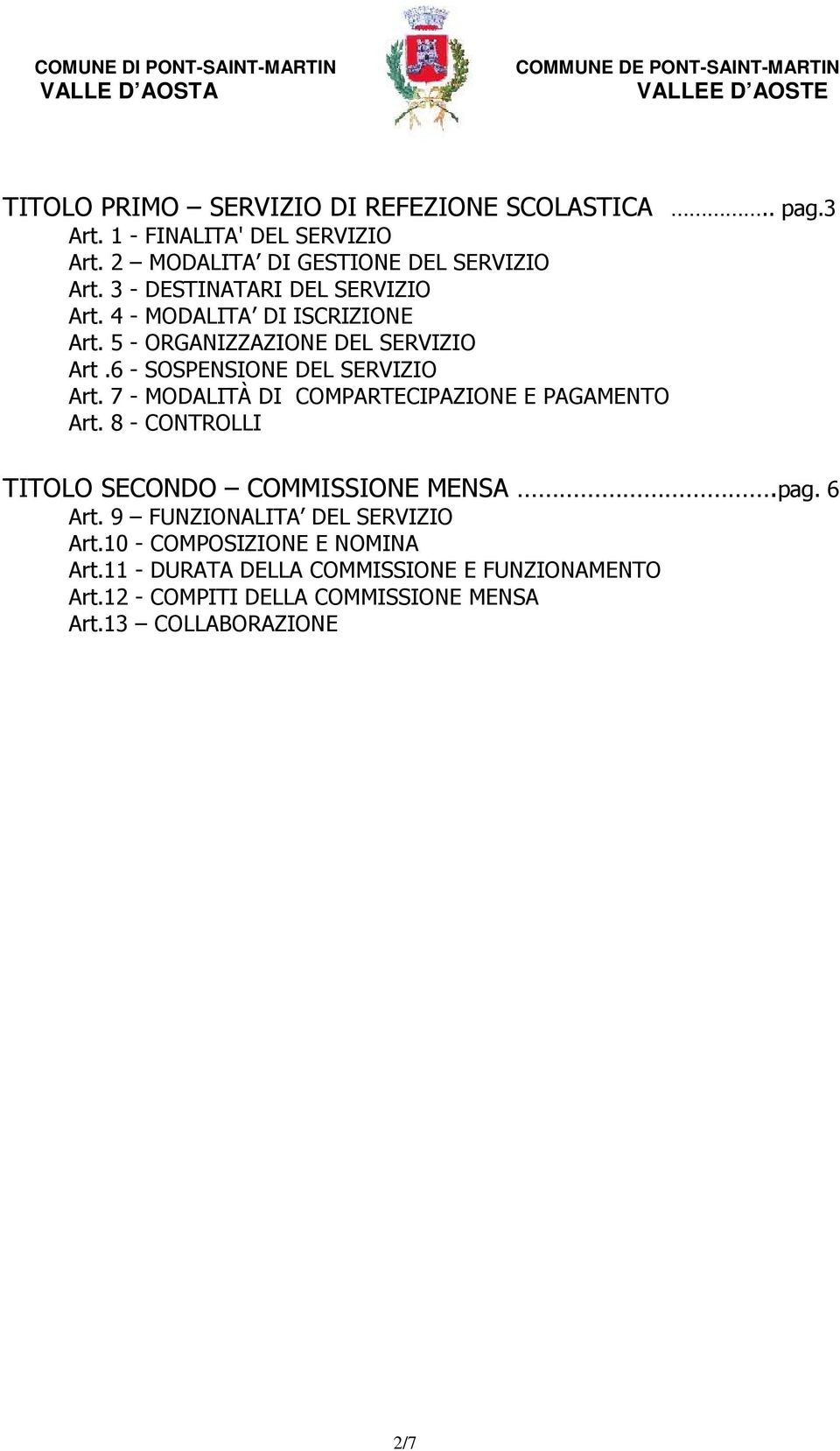 7 - MODALITÀ DI COMPARTECIPAZIONE E PAGAMENTO Art. 8 - CONTROLLI TITOLO SECONDO COMMISSIONE MENSA.pag. 6 Art.
