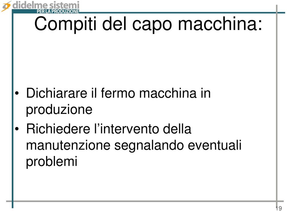 produzione Richiedere l intervento