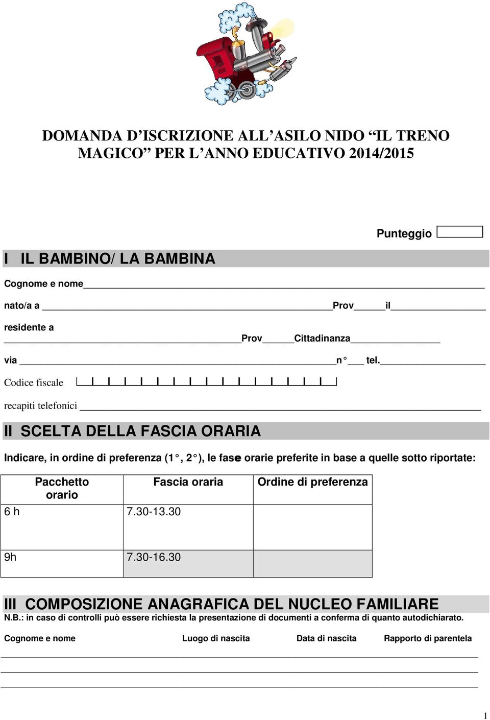 Codice fiscale recapiti telefonici II SCELTA DELLA FASCIA ORARIA Indicare, in ordine di preferenza (1, 2 ), le fasce orarie preferite in base a quelle sotto riportate: