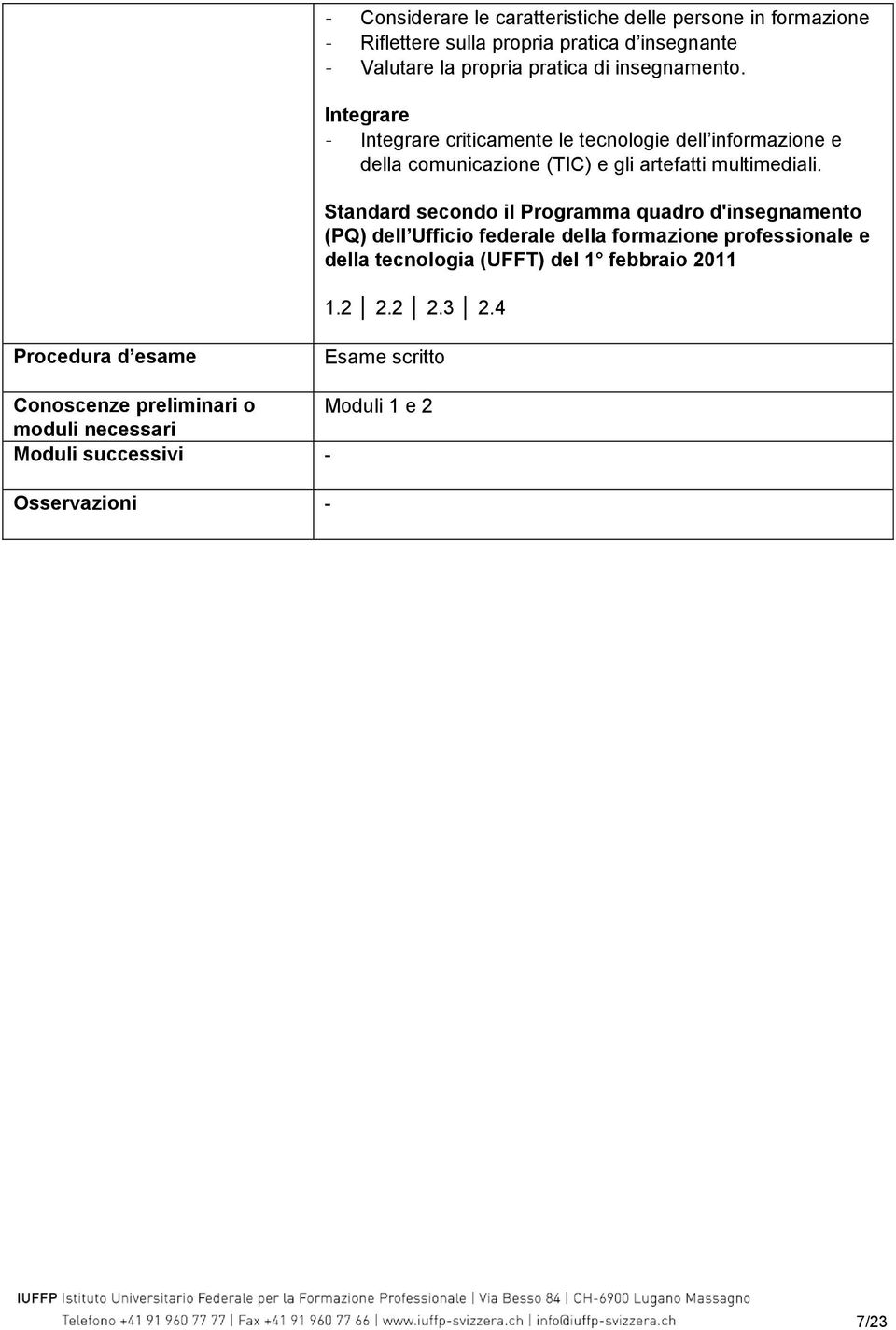 Standard secondo il Programma quadro d'insegnamento (PQ) dell Ufficio federale della formazione professionale e della tecnologia (UFFT) del 1