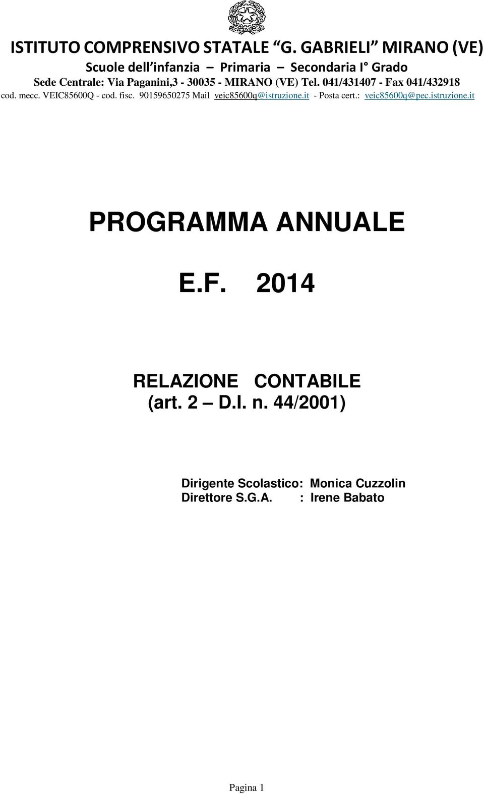 (VE) Tel. 041/431407 - Fax 041/432918 cod. mecc. VEIC85600Q - cod. fisc. 90159650275 Mail veic85600q@istruzione.