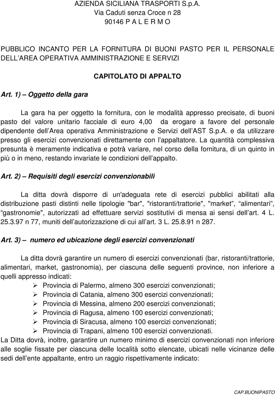 personale dipendente dell Area operativa Amministrazione e Servizi dell AST S.p.A. e da utilizzare presso gli esercizi convenzionati direttamente con l appaltatore.