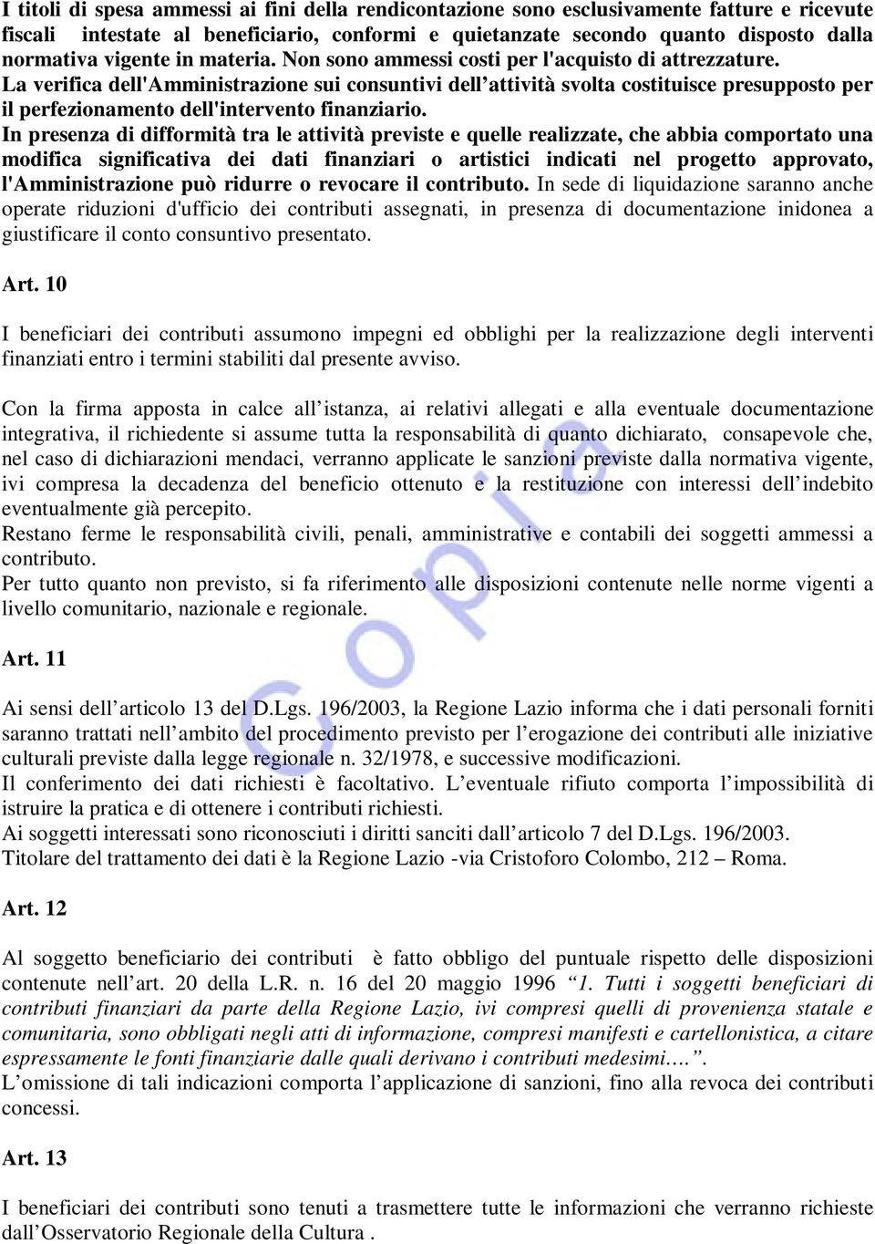 La verifica dell'amministrazione sui consuntivi dell attività svolta costituisce presupposto per il perfezionamento dell'intervento finanziario.