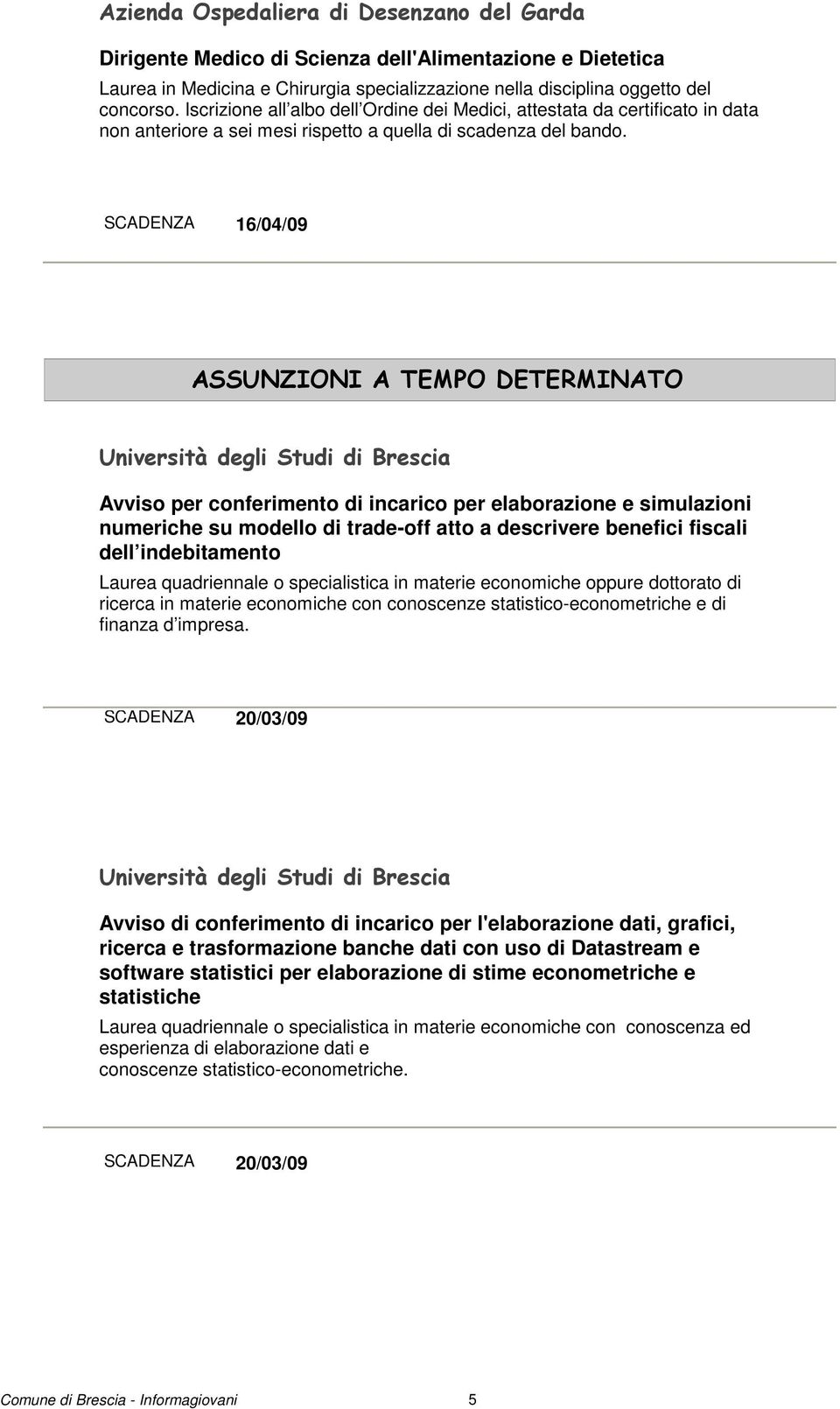 conoscenze statistico-econometriche e di finanza d impresa.