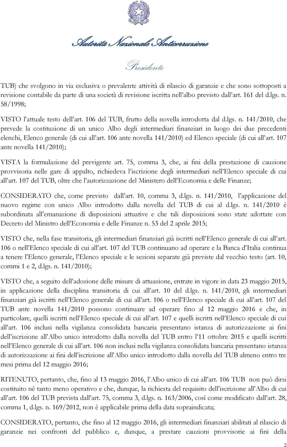 106 ante novella 141/2010) ed Elenco speciale (di cui all art. 107 ante novella 141/2010); VISTA la formulazione del previgente art.