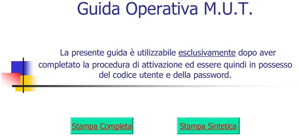 aver completato la procedura di attivazione ed essere