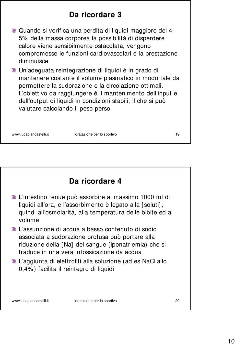 ottimali. L obiettivo da raggiungere è il mantenimento dell input e dell output di liquidi in condizioni stabili, il che si può valutare calcolando il peso perso www.lucapiancastelli.