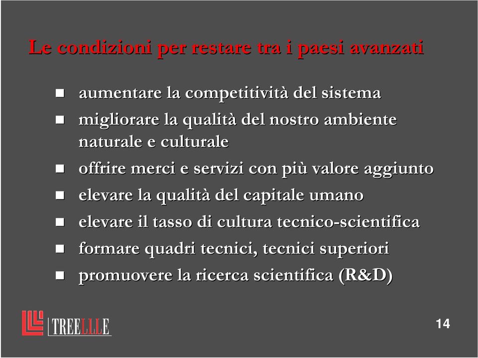 più valore aggiunto elevare la qualità del capitale umano elevare il tasso di cultura